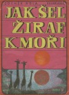 kniha Jak šel žiraf k moři, Albatros 1971