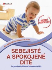 kniha Sebejisté a spokojené dítě jak povzbudit přirozené schopnosti dítěte, CPress 2011