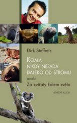 kniha Koala nikdy nepadá daleko od stromu, aneb, Za zvířaty kolem světa, Knižní klub 2010