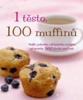 kniha 1 těsto, 100 muffinů, Slovart 2009
