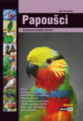 kniha Papoušci komplexní průvodce chovem, Dona 2011