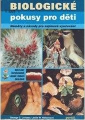 kniha Biologické pokusy pro děti náměty a návody pro zajímavé vyučování : rostliny, živočichové, lidské zdraví, ekologie, Portál 1998