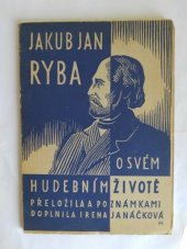 kniha Jakub Jan Ryba o svém hudebním životě, Edition Č.H., dříve Cadence, Praha II., Dlouhá tř. 1946