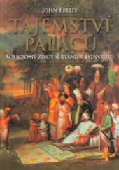 kniha Tajemství paláců soukromý život sultánů v Istanbulu, BB/art 2004