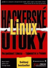 kniha Linux hackerské útoky bezpečnost Linuxu - tajemství a řešení, Softpress 2002