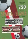 250 zápasů Sparta - Slavia ve faktech a fotografiích 1896-2001