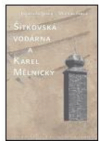 Šítkovská vodárna a Karel Mělnický
