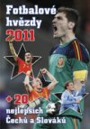 Fotbalové hvězdy 2011 + 20 nejlepších Čechů a Slováků