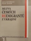 Mluva českých reemigrantů z Ukrajiny