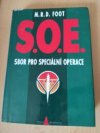 SOE. Stručná historie Útvaru zvláštních operací 1940-1946