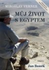 Miroslav Verner - můj život s Egyptem