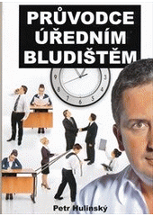 Průvodce úředním bludištěm Průvodce úředním bludištěm