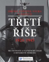 kniha Třetí říše 1933-1945 skutečnosti a statistické údaje o Hitlerově Německu : druhá světová válka v datech, Svojtka & Co. 2010