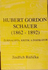kniha Hubert Gordon Schauer (1862-1892) žurnalista, kritik a inspirátor, Město Litomyšl 2002