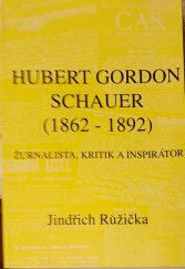 kniha Hubert Gordon Schauer (1862-1892) žurnalista, kritik a inspirátor, Město Litomyšl 2002