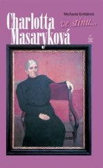 kniha Charlotta Masaryková Ve stínu..., Petrklíč 2016