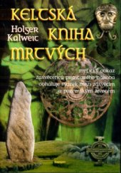 kniha Keltská kniha mrtvých mytický odkaz zasvěcenců prastarého národa odhaluje svazek mezi zásvětím a pozemským životem, Eminent 2003