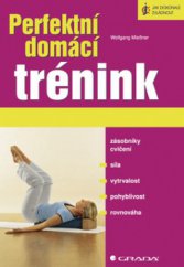 kniha Perfektní domácí trénink, Grada 2009