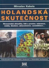 kniha Holandská skutečnost nizozemské aktuality, lidé a prostor, tolerance, média, školství, zdravotnictví, zemědělství, Barrister & Principal 2002