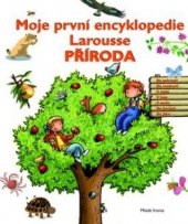 kniha Příroda: moje první encyklopedie Larousse, Mladá fronta 2010