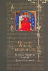 kniha Querite primum regnum Dei sborník příspěvků k poctě Jany Nechutové, Matice moravská 2006