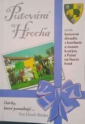 kniha Putování Hrocha  aneb kočovné divadlo s koníkem a vozem krytým z Pytel na Horní hrad, Petr Hroch Binder 2009
