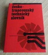 kniha Česko-francouzský technický slovník určeno [také] posl. vys. škol techn. směru, SNTL 1978