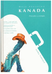 kniha Moje kouzelná Kanada Průvodce a cestopis, Společnost přátel Kanady 2009