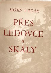 kniha Přes ledovce a skály Vzpomínky horolezce, Vladimír ŽikeŠ 1947