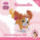 kniha Princezna/Palace Pets - Karamelka - Štěně vystupuje pro Bellu - uvnitř samolepky, Egmont 2015