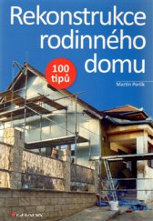 kniha Rekonstrukce rodinného domu 100 tipů, Grada 2015