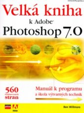 kniha Velká kniha k Adobe Photoshop 7.0 manuál k programu a škola výtvarných technik, CPress 2002