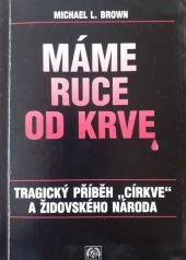 kniha Máme ruce od krve Tragický příběh "církve" a židovského národa, Mezinárodní křesťanské velvyslanectví Jeruzalém 2001