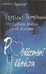 kniha Pobláznění láskou Léčba neklidem / Utajený ctitel / Neočekávaná láska, Harlequin 2005