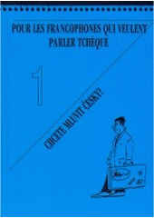 kniha Pour les francophones qui veulent parler tchèque I. = Chcete mluvit česky?. (le tchèque pour débutants)., Harry Putz 1998