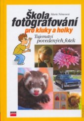 kniha Škola fotografování pro kluky a holky tajemství povedených fotek., CPress 2006