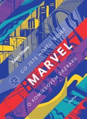 kniha Marvel Co jste neměli vědět o komiksovém zázraku, Paseka 2016