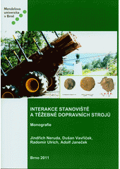 kniha Interakce stanoviště a těžebně dopravních strojů monografie, Mendelova univerzita v Brně 2011