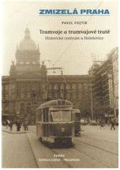 kniha Tramvaje a tramvajové tratě historické centrum a Holešovice, Paseka 2010