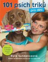 kniha 101 psích triků pro děti Zábavné a snadné činnosti a hry, Slovart 2015