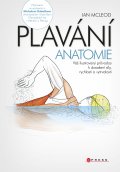 kniha Plavání - anatomie Váš ilustrovaný průvodce k dosažení síly, rychlosti a vytrvalosti, CPress 2014