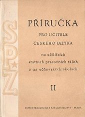 kniha Příručka pro učitele českého jazyka na učilištích státních pracovních záloh a na učňovských školách 2. ročník, SPN 1956