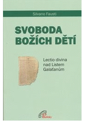 kniha Svoboda Božích dětí lectio divina nad Listem Galaťanům, Paulínky 2013