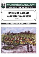 kniha Hornické kolonie karvinského okresu I., Klub přátel Hornického muzea 2007