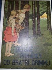 kniha Detske pohadky od bratri Grimmu  S 8 barevnymi obrazy a 46 obrazku v textu , Alois Hynek 1924