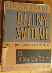 kniha Ilustrované dějiny světové. Díl III, - Novověk I, Jos. R. Vilímek 1941