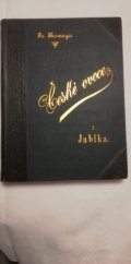 kniha České ovoce. Díl I., - Jablka : výběr pro Království české k pěstování nejvíce se hodících 50 druhů jablek, Fr. Thomayer 1894