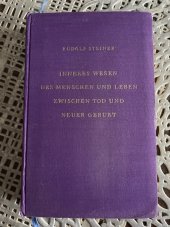 kniha Inneres Wesen des Menschen und Leben zwischen Tod und neuer Geburt, Philosophisch Anthroposophischer Verlag am Goetheanum Dornach 1935