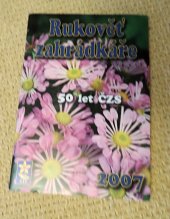 kniha Rukověť zahrádkáře 2007 50 let ČZS, Český zahrádkářský svaz 2006