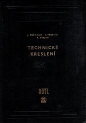 kniha Technické kreslení Celost. vysokošk. učebnice : Určeno pro fak. stroj., elektrotechn. a ekon. a všem techn. prac. ve strojírenství, SNTL 1960